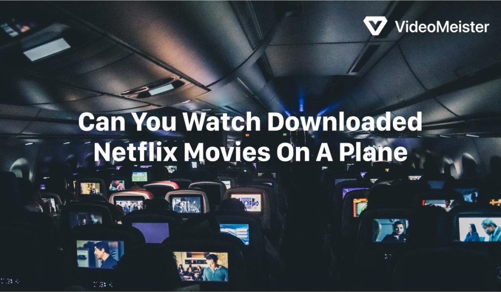 Can You Watch Downloaded Netflix Movies On A Plane