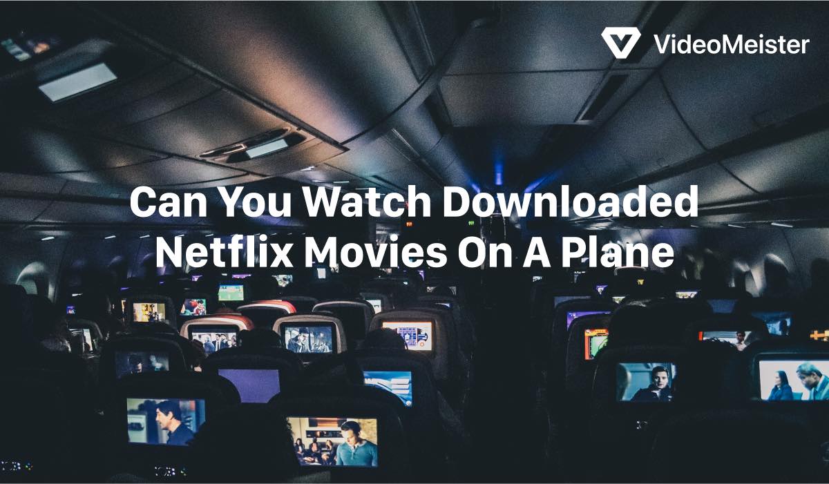 A featured image showing rows of seats on a plane during an overnight flight. EAch of the seats has the seat screen on. The header on the foreground says "Can you watch downloaded netflix movies on a plane". There's a VideoMeister logo in the top-right corner of the image